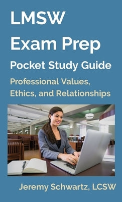 LMSW Exam Prep Pocket Study Guide: Professional Values, Ethics, and Relationships by Schwartz, Jeremy