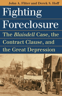 Fighting Foreclosure: The Blaisdell Case, the Contract Clause, and the Great Depression Paperback University Press of Kansas