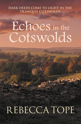 Echoes in the Cotswolds: Dark Deeds Come to Light in the Tranquil Cotswolds Paperback Allison & Busby