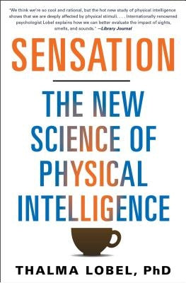 Sensation: The New Science of Physical Intelligence by Lobel, Thalma