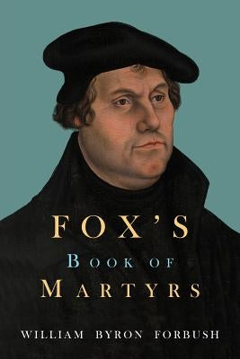 Fox's Book of Martyrs Paperback Martino Fine Books