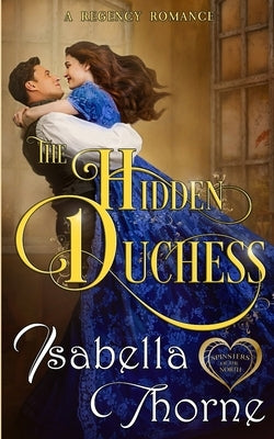 The Hidden Duchess: A Regency Romance Paperback Independently Published