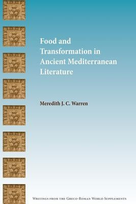 Food and Transformation in Ancient Mediterranean Literature Paperback SBL Press