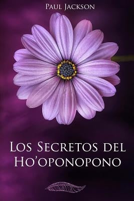 Los Secretos del Hooponopono: La Paz Comienza En Ti by Lockhart, Jessica J.