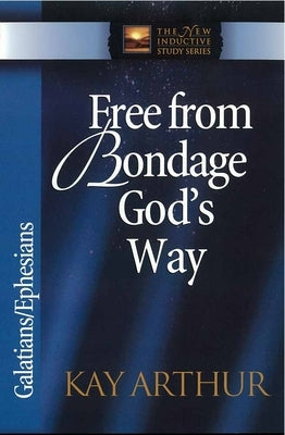 Free from Bondage God's Way: Galatians/Ephesians Paperback Harvest House Publishers