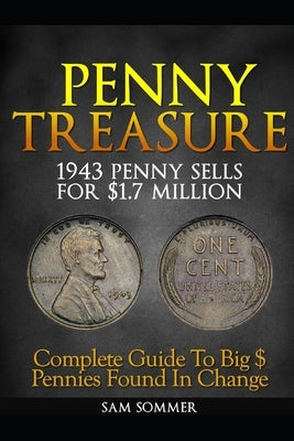 Penny Treasure: Complete Guide To Big $ Pennies Found In Change Paperback Independently Published