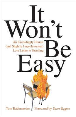 It Won't Be Easy: An Exceedingly Honest (and Slightly Unprofessional) Love Letter to Teaching University of Minnesota Press