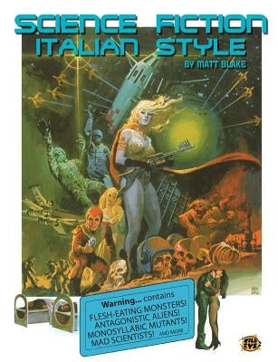 Science Fiction Italian Style: Italian Science Fiction Films from 1958-2000 Paperback Independently Published