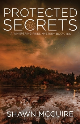 Protected Secrets: A Whispering Pines Mystery, Book Ten Paperback Independently Published