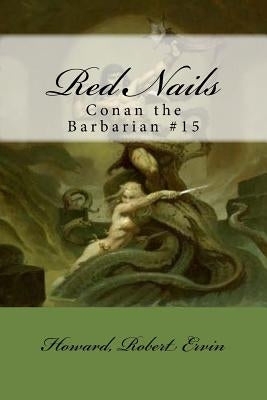 Red Nails: Conan the Barbarian #15 Paperback Createspace Independent Publishing Platform