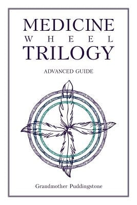 Medicine Wheel Trilogy: Advanced Guide Paperback Page Publishing, Inc.