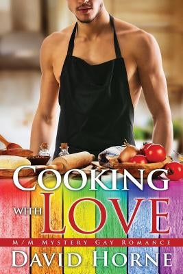 Cooking with Love: M/M Mystery Gay Romance by Horne, David