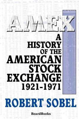 AMEX: A History of the American Stock Exchange by Sobel, Robert