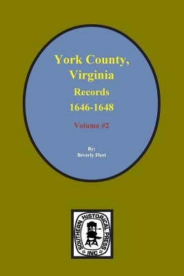 Records of York County, Virginia 1646-1648. (Vol. #2) by Fleet, Beverly