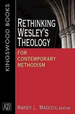 Rethinking Wesley's Theology for Contemporary Methodism Paperback Kingswood Books