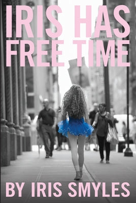 Iris Has Free Time Paperback Soft Skull