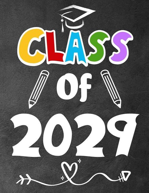 Class of 2029: Funny Back To School notebook, Gift For Girls and Boys,109 College Ruled Line Paper, Cute School Notebook, School Comp Paperback Independently Published