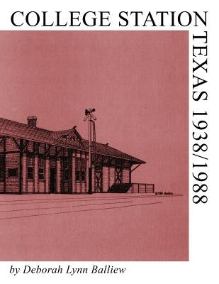 College Station, Texas 1938/1988 Paperback Virtualbookworm.com Publishing