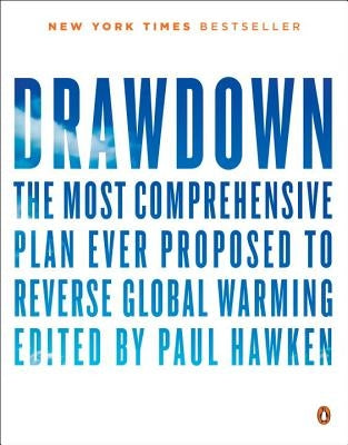 Drawdown: The Most Comprehensive Plan Ever Proposed to Reverse Global Warming by Hawken, Paul