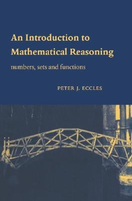 An Introduction to Mathematical Reasoning: Numbers, Sets and Functions Paperback Cambridge University Press