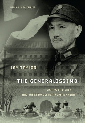 The Generalissimo: Chiang Kai-Shek and the Struggle for Modern China Paperback Belknap Press