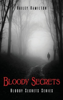 Bloody Secrets: Bloody Secrets Series by Hamilton, Hailey