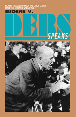 Eugene V. Debs Speaks by Debs, Eugene
