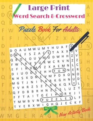 Large Print word search & crossword puzzle books for adults (New activity Book): Amazing Large Print word search Puzzles for Seniors, Adults and all P Paperback Independently Published