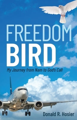 Freedom Bird: My Journey from Nam to God's Call Paperback Trilogy Christian Publishing