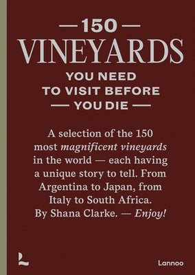 150 Vineyards You Need to Visit Before You Die by Clarke, Shana