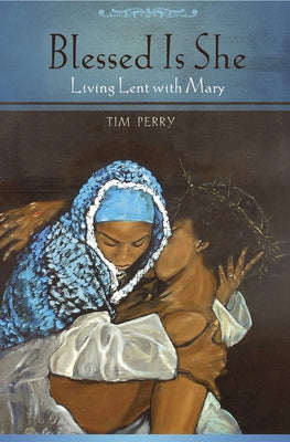 Blessed Is She: Living Lent with Mary Paperback Morehouse Publishing