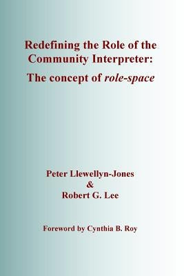 Redefining the Role of the Community Interpreter: The Concept of Role-space Paperback SLI Press