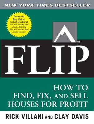 Flip: How to Find, Fix, and Sell Houses for Profit by Davis, Clay