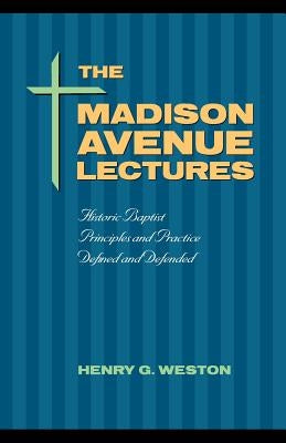The Madison Avenue Lectures: Baptist Principles and Practice Paperback Solid Ground Christian Books