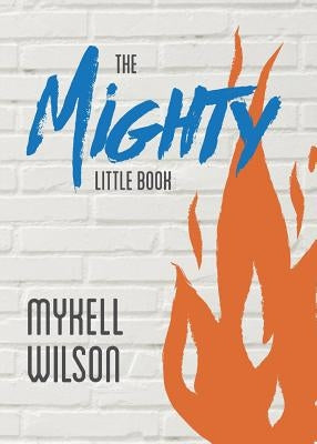 The Mighty Little Book by Wilson, Mykell