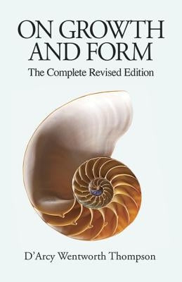 On Growth and Form: The Complete Revised Edition Paperback Dover Publications