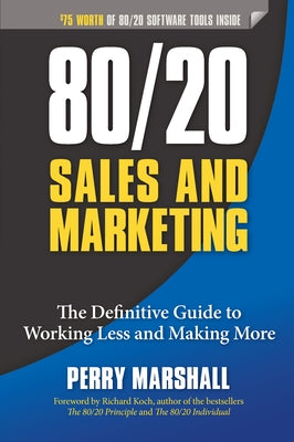 80/20 Sales and Marketing: The Definitive Guide to Working Less and Making More by Marshall, Perry