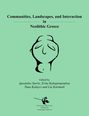 Communities, Landscapes, and Interaction in Neolithic Greece Paperback Berghahn Books