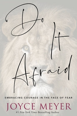 Do It Afraid: Embracing Courage in the Face of Fear by Meyer, Joyce