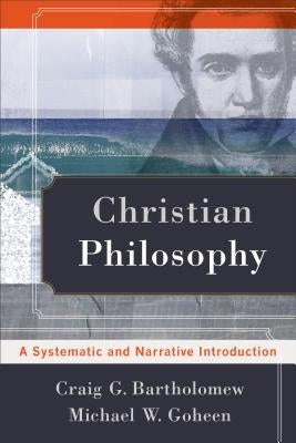 Christian Philosophy: A Systematic and Narrative Introduction Paperback Baker Academic