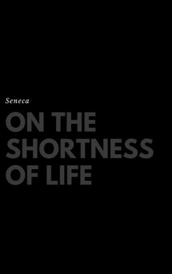 On the Shortness of Life by Seneca