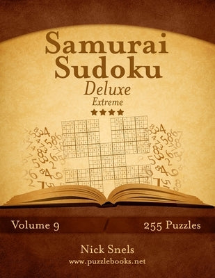Samurai Sudoku Deluxe - Extreme - Volume 9 - 255 Logic Puzzles Paperback Createspace Independent Publishing Platform