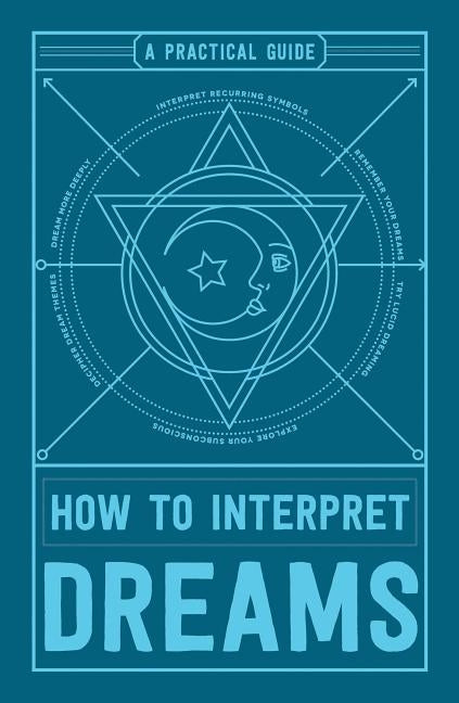 How to Interpret Dreams: A Practical Guide by Adams Media