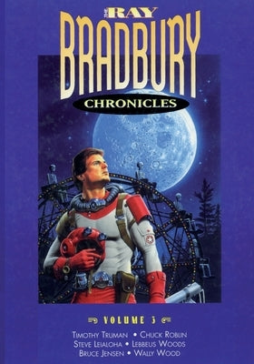 The Ray Bradbury Chronicles Volume 3 by Bradbury, Ray