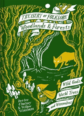 Treasury of Folklore: Woodlands and Forests: Wild Gods, World Trees and Werewolves by Chainey, Dee Dee