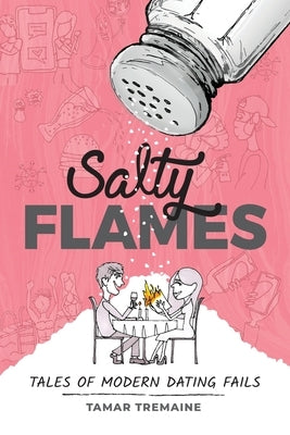 Salty Flames: Tales of Modern Dating Fails by Tremaine, Tamar