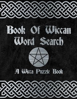 Book Of Wiccan: Wicca Word Search Puzzle Solitary Activity Witch Craft Magick Game For Adults & Teens Large Print Size Pagan Celtic Th by Journal, New Age Wicca