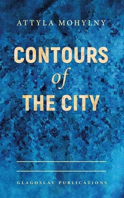 Contours of the City by Mohylny, Attyla
