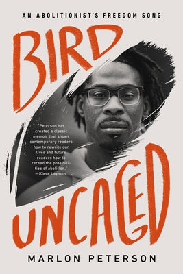 Bird Uncaged: An Abolitionist's Freedom Song by Peterson, Marlon