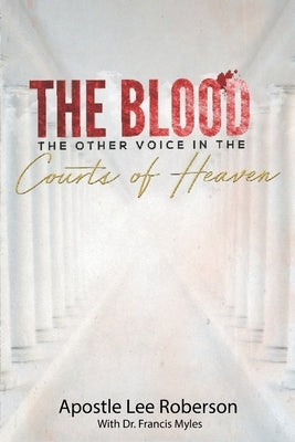 The Blood: The Other Voice in the Courts of Heaven by Myles, Francis